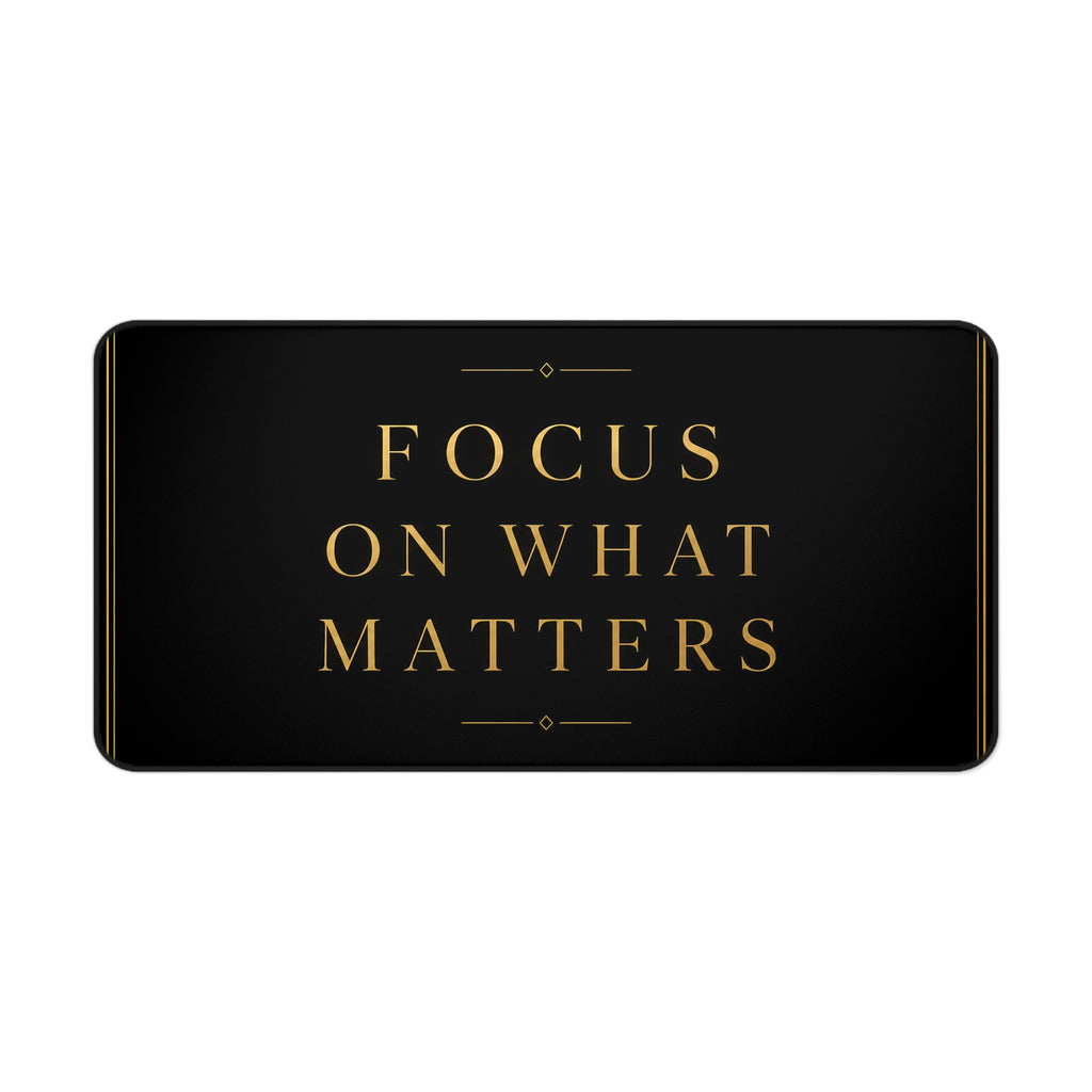 Premium Motivational Desk Mat "Focus On What Matters" Design Office Accessory