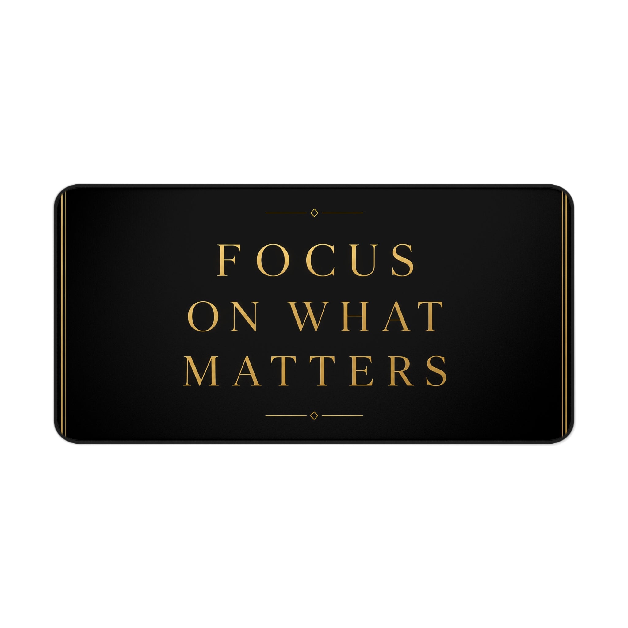 Premium Motivational Desk Mat "Focus On What Matters" Design Office Accessory