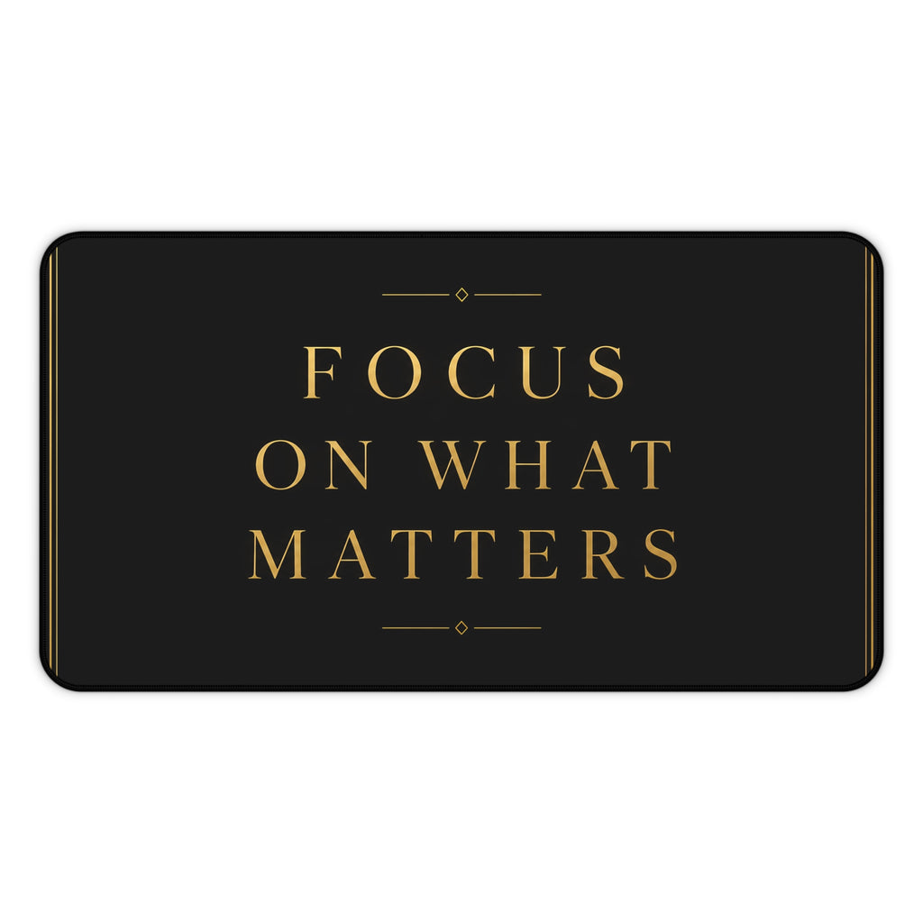 Premium Motivational Desk Mat "Focus On What Matters" Design Office Accessory