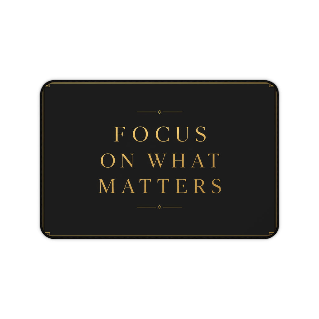 Premium Motivational Desk Mat "Focus On What Matters" Design Office Accessory